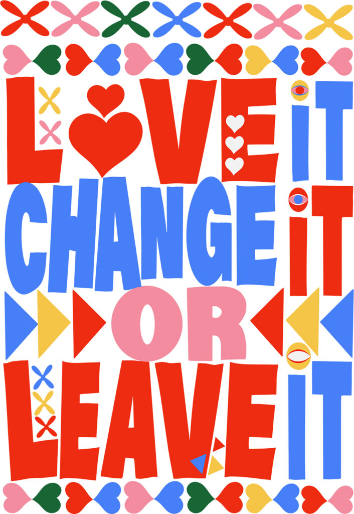 Weisheitsspruch als Illustration von Ursula Tücks gestaltet: Love it, change it or leave it.
