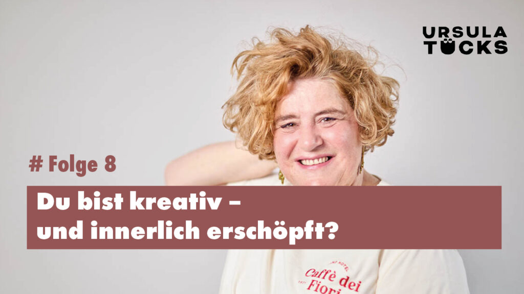 Porträt von Ursula Tücks, Coach für Kreative – Podcastfolge über kreative Erschöpfung, Selbstwert und kreative Pausen