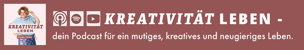 Podcast "Kreativität leben" von Ursula Tücks jetzt auf Spotify, Apple Podcast und YouTube hören.