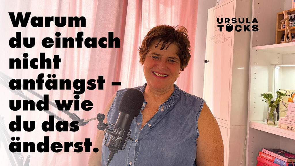 Podcastfolge von Kreativität leben - Ursula Tücks. Warum du einfach nicht anfängst – und wie du das änderst.