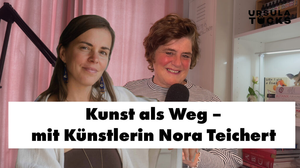 Ursula Tücks spricht mit Künstlerin Nora Teichert in der Podcastfolge über Kunst als Weg, Visual Art, Bewusstsein und die Magie der Rauhnächte.