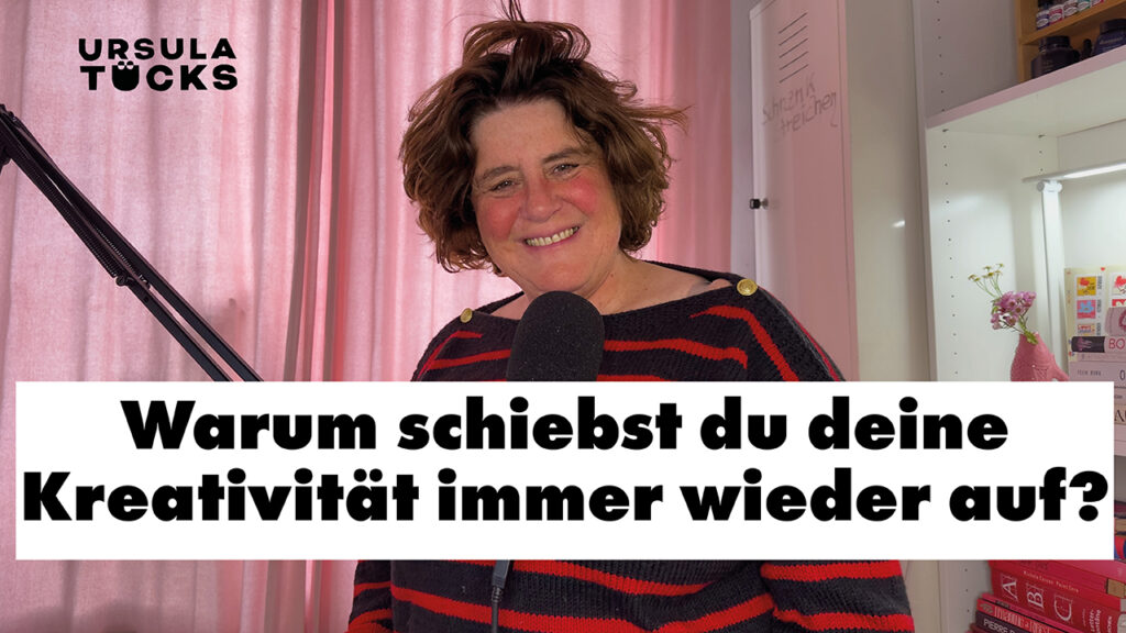 Warum schiebst du deine Kreativität immer wieder auf? - Podcastfolge von Ursulas Podcast - Kreativität leben