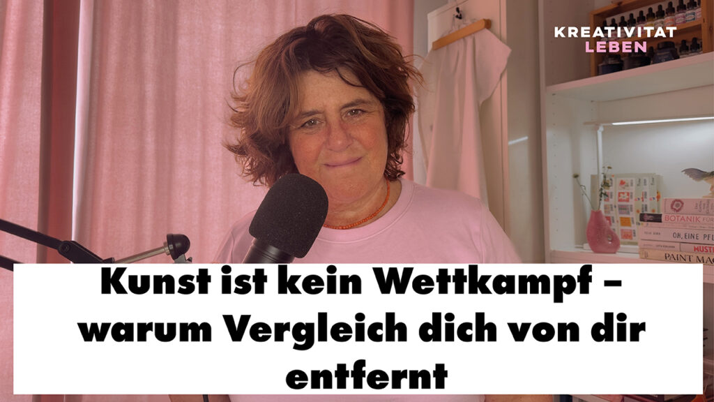 Kunst ist kein Wettbewerb - Podcastfolge vom Podcast Kreativität leben.