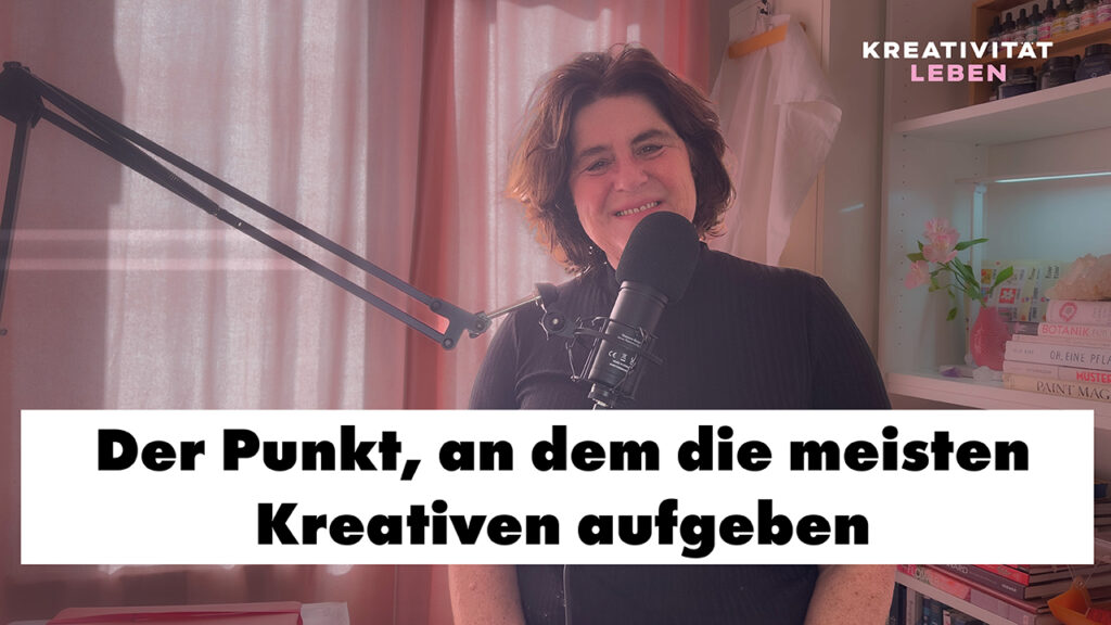 Podcastfolge 56 - Der Punkt, an denen Kreative aufgeben.