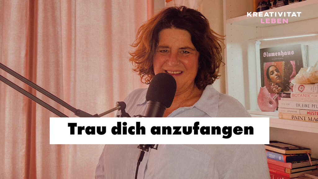 Vertrauen in die eigene Kreativität - Podcastfolge 63 von Kreativität leben von ursula Tücks