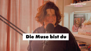 Finde deine Muse - Podcastfolge von Kreativität leben mit Ursula Tücks