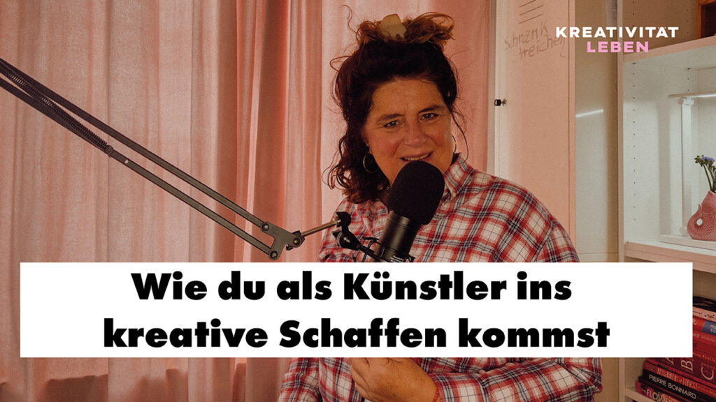 Wie du als Künstler ins Kreative Schaffen kommst, das ist der titel der neuen Podcastfolge von Ursula Tücks.